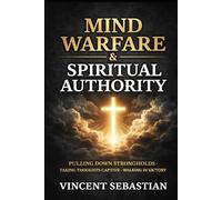 Mind Warfare & Spiritual Authority: Pulling Down Strongholds • Taking Thoughts Captive • Walking in Victory