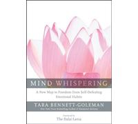 Mind Whispering: A New Map to Freedom from Self-Defeating Emotional Habits