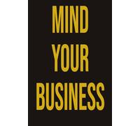 Mind Your Business: A Bold Lined Notebook for Focus & Clarity