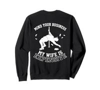 Mind Your Business My Wife is Expensive Funny Husband Meme Felpa