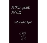 Mind Your Magic...: Motivational Inspirational Journal and Notebook for Meditation