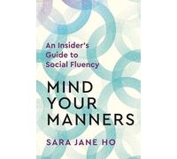 Mind Your Manners: An Insider's Guide to Social Fluency