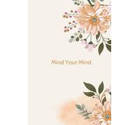 Mind Your Mind (Peach Floral): Mindfulness Journal Notebook | 6 x 9 in / 15.24 x 22.86 cm (A5) | Hardcover | Prompts Activity | Kids Teen Adult | Gift