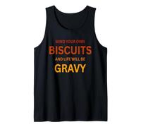 Mind Your Own Biscuits And Life Will Be Gravy Design Divertente Canotta