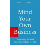 Mind Your Own Business: Discovering the work that was designed for you