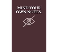 Mind Your Own Notes | Funny Privacy Notebook for Work, School, or Home (6×9, 120 Lined Pages)