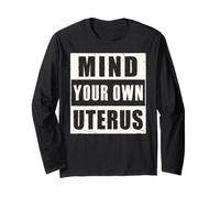 Mind Your Own Uterus - Maglietta Protettiva per i Diritti delle Donne Maglia a Manica