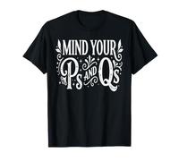Mind Your PS e QS - Sii educato dicendo l'etichetta delle Buone maniere Maglietta