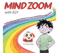 Mind Zoom with Ely: A Fun ADHD Picture Book to Help Children Find Focus One Zoom at a Time