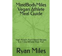 MindBodyMiles Vegan Athlete Meal Guide: High-Protein Plant-Based Recipes & a 7-Day Athlete Meal Plan