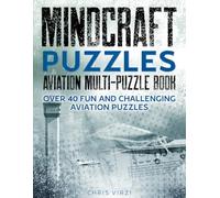 MindCraft Puzzles: Aviation Multi-Puzzle Book: Over 40 Fun and Challenging Aviation Puzzles to Sharpen Decision-Making, Weather Awareness, and Flight Knowledge