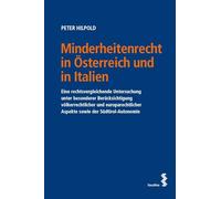 Minderheitenrecht in Österreich und in Italien: Eine rechtsvergleichende Untersuchung unter besonderer Berücksichtigung völkerrechtlicher und europarechtlicher Aspekte sowie der Südtirol-Autonomie