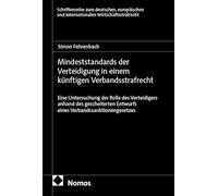 Mindeststandards der Verteidigung in einem künftigen Verbandsstrafrecht: Eine Untersuchung der Rolle des Verteidigers anhand des gescheiterten Entwurfs eines Verbandssanktionengesetzes: 62