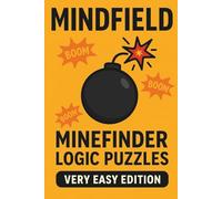 Mindfield: Minefinder Logic Puzzles - Very Easy Edition: 100 Beginner Brain Games to Learn Logic and Focus