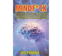 Mindfuck: Have Fuckin’ Awesome Sex, By Addressing the Psychosomatic Roots of Men’s Sexual Stamina And Learning a Real-Life, No-Kegels, No-Pills, No-Bullshit Solution for Premature Ejaculation