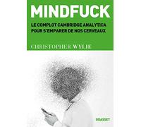 Mindfuck: Le complot Cambridge Analytica pour s'emparer de nos cerveaux