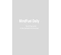 MindFuel Daily - 90 Tage für dein Erfolgs-Mindset: Dein tägliches Erfolgsjournal für Motivation, Fokus und persönliche Entwicklung - Grey Edition