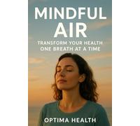 Mindful Air: Transform Your Health One Breath at a Time
