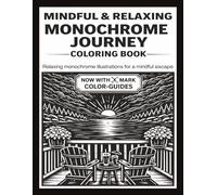 MINDFUL AND RELAXING MONOCHROME JOURNEY COLORING BOOK: 50 Detailed Illustrations for a Stress Relief Coloring Book for Adults and All Ages - Find ... Monochrome Art for a Peaceful Creative Escape