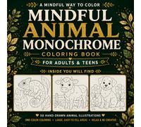 Mindful Animal Monochrome Coloring Book: A Calming One-Color Coloring Experience for Adults & Teens with 50 Relaxing Animal Designs