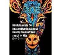 Mindful Animals: 50 Relaxing Mandalas Animal Coloring Book and Word search for Kids: A Mesmerizing Journey of Color and Play: 50 Engaging Mandalas & Word Searches Tailored for Young Minds