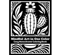 Mindful Art in One Color: Cozy Monochrome Coloring Book For Adults | Minimalist Designs for Stress Relief, Calm and Relaxation
