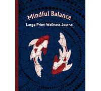 Mindful Balance: Large Print Wellness Journal: Daily Freestyle Journaling with Tracking: Sleep, Water, Steps, Emotions and Habits (Six) | 120 ... (124 total) | 8.5 x 11-Inches | Matte Cover