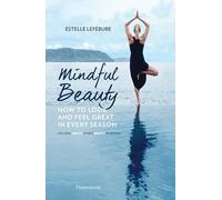 Mindful Beauty: How to Look and Feel Great in Every Season