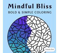 Mindful Bliss Bold & Simple: A Relaxing Coloring Book for Stress-Relief & Calm
