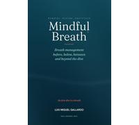 Mindful Breath: Breath management before, below, between and beyond the dive
