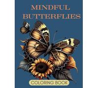 Mindful Butterflies Colouring Book: Soaring into Serenity