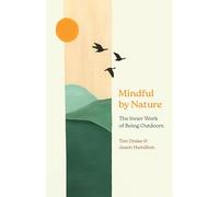 Mindful by Nature: The Inner Work of Being Outdoors
