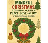 MINDFUL CHRISTMAS: A colorful journey of PEACE and JOY with motivational messages