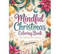 Mindful Christmas Coloring Book: 50+ Inspirational Scenes, Mandalas & Journaling Pages for Gratitude and Reflection, Perfect for Adults and Teens