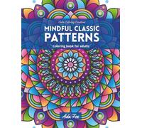Mindful Classic Patterns: Coloringbook for adults with Patterns for Relaxation and Inspiration(Calm Coloring Creations)