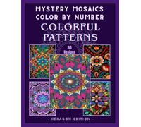 Mindful Color by Number - 30 Mandala, Floral, Abstract & Mosaic Designs for Relaxation and Stress Relief: Creative Coloring Book for Adults and Teens ... Mindfulness Pages & Single-Sided Printing