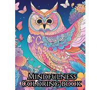 Mindful Coloring Book: 50 Unique Designs of Animals, Nature and Abstract Patterns for Relaxation and Stress Relief: (8.5 x 11)