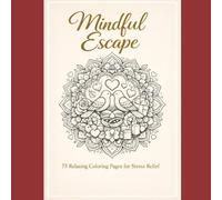 Mindful Coloring Book - 75 Beautiful Pages for Calm & Creativity: Mandalas, Love, Nature, Animals & Inspirational Art for Relaxation and Fun