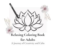 Mindful Coloring for Adults: Relax, Unwind & Find Inner Peace: Zen & Relaxation: A Stress-Relief Coloring Book for Adults