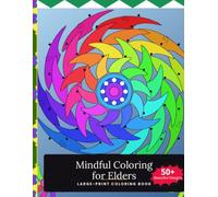 Mindful Coloring for Elders Large Print Coloring Book: Calm, Relaxation, and Gentle Mental Engagement