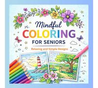 Mindful Coloring for Seniors: Simple and Relaxing Coloring Book for Dementia, Alzheimer’s and Parkinson’s, Large Print Easy Coloring Pages with Bold ... and Stress-Relief Coloring Book for Seniors
