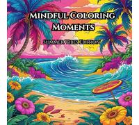 Mindful Coloring Moments: Summer Vibes Edition