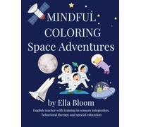 Mindful Coloring Space Adventures: From the Mindful Coloring Series, Positive Affirmation Coloring Book for Kids