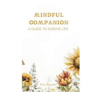 Mindful Companion: A Guide to Survive Life