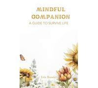 Mindful Companion: A Guide to Survive Life