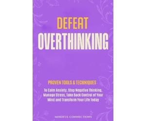 Mindful Connections Defeat Overthinking (Tascabile) Defeat