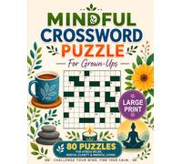 Mindful Crossword Puzzles For Grown-Ups: Challenge Yourself with Engaging Advanced Crossword Puzzles