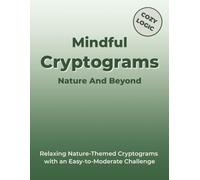 Mindful Cryptograms Nature and Beyond: Relaxing Nature-Themed Cryptograms with an Easy-to-Moderate Challenge