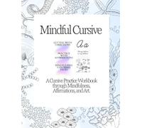 Mindful Cursive: A Cursive Practice Workbook Through Mindfulness, Affirmations, and Seaworld Art