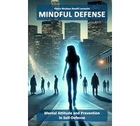 Mindful Defense: Mental Attitude and Prevention in Self-Defense